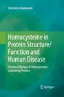 Homocysteine in Protein Structure/Function and Human Disease: Chemical Biology of Homocysteine-Containing Proteins Cover Image