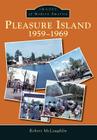 Pleasure Island:: 1959-1969 (Images of Modern America) By Robert McLaughlin Cover Image