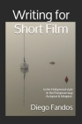 Writing for Short Film: In the Hollywood style. In the European way. Archplot & Miniplot Cover Image