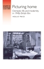 Picturing Home: Domestic Life and Modernity in 1940s British Film (Studies in Popular Culture) By Hollie Price Cover Image