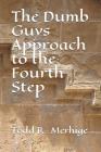 The Dumb Guys Approach to the Fourth Step By Todd R. Merhige Cover Image