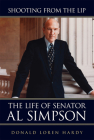 Shooting from the Lip: The Life of Senator Al Simpson Cover Image