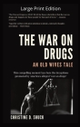 The War on Drugs An Old Wives Tale: Large Print Edition By Christine D. Shuck Cover Image