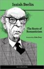 The Roots of Romanticism: Second Edition By Isaiah Berlin, Henry Hardy (Editor), John Gray (Foreword by) Cover Image