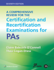 A Comprehensive Review for the Certification and Recertification Examinations for PAs By Claire Babcock O'Connell, Thea Cogan-Drew Cover Image