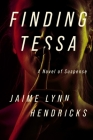 Finding Tessa By Jaime Lynn Hendricks Cover Image
