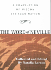 The Word of Neville: A Compilation of Wisdom By Neville Goddard, Natalia Larson (Editor) Cover Image