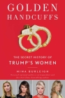 Golden Handcuffs: The Secret History of Trump's Women Cover Image