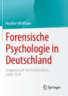 Forensische Psychologie in Deutschland: Zeugenschaft Des Verbrechens, 1880-1939 By Heather Wolffram Cover Image