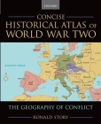Concise Historical Atlas of World War Two: The Geography of Conflict Cover Image