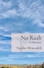 No Rush: A Memoir By Najiba Mracadeh Cover Image