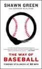 The Way of Baseball: Finding Stillness at 95 mph By Shawn Green, Gordon McAlpine (With) Cover Image