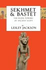 Sekhmet & Bastet: The Feline Powers of Egypt By Lesley Jackson Cover Image