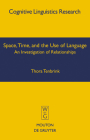 Space, Time, and the Use of Language (Cognitive Linguistics Research #36) Cover Image