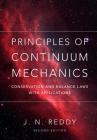 Principles of Continuum Mechanics: Conservation and Balance Laws with Applications By J. N. Reddy Cover Image