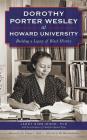 Dorothy Porter Wesley at Howard University: Building a Legacy of Black History By Janet Sims-Wood, Howard Dodson (Afterword by), Thomas C. Battle (Foreword by) Cover Image