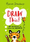 Draw This!: Art Activities to Unlock the Imagination Cover Image