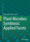 Plant Microbes Symbiosis: Applied Facets By Naveen Kumar Arora (Editor) Cover Image