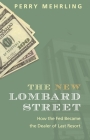 The New Lombard Street: How the Fed Became the Dealer of Last Resort By Perry Mehrling Cover Image