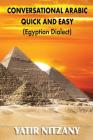 Conversational Arabic Quick and Easy: Egyptian Arabic By Nitzany Yatir Cover Image
