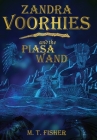 Zandra Voorhies and the Piasa Wand By M. T. Fisher, Sam Fisher (Editor), M. T. Fisher (Illustrator) Cover Image