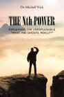 The Nth Power: Explaining the Unexplanable 