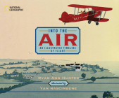 Into the Air: An Illustrated Timeline of Flight By Ryan Ann Hunter, Yan Nascimbene (Illustrator) Cover Image