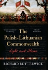 The Polish-Lithuanian Commonwealth, 1733-1795: Light and Flame By Richard Butterwick Cover Image