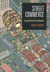 Street Commerce: Creating Vibrant Urban Sidewalks (City in the Twenty-First Century) By Andres Sevtsuk Cover Image