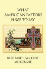 What American Pastors Have to Say By Bob McKenzie, Carlene McKenzie Cover Image