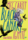 Black Canary: Ignite By Meg Cabot, Cara McGee (Illustrator) Cover Image