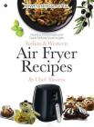 Indian & Western Air fryer recipes: Healthy, Homemade and Good looking food recipes By Chef Shweta Cover Image