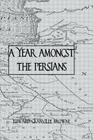 Year Amongst the Persians (Kegan Paul Travellers) By Brown Cover Image