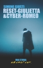 Reset-Giulietta&Cyber-Romeo By Simone Giusti Cover Image