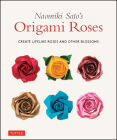 Naomiki Sato's Origami Roses: Create Lifelike Roses and Other Blossoms By Naomiki Sato Cover Image