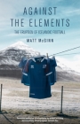 Against the Elements: The Eruption of Icelandic Football By Matt McGinn Cover Image