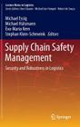 Supply Chain Safety Management: Security and Robustness in Logistics (Lecture Notes in Logistics) Cover Image