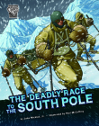 The Deadly Race to the South Pole By John Micklos Jr, Paul McCaffrey (Illustrator) Cover Image