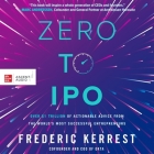 Zero to IPO: Over $1 Trillion of Actionable Advice from the World's Most Successful Entrepreneurs By Frederic Kerrest, Tom Parks (Read by), Al Kessel (Read by) Cover Image