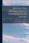 Within the Arctic Circle, Experiences of Travel Cover Image