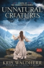 Unnatural Creatures: A Novel of the Frankenstein Women By Kris Waldherr Cover Image