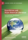 Ecocriticism and Asian American Literature: Gold Mountains, Weedflowers and Murky Globes (Literatures) Cover Image