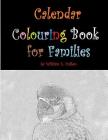 Calendar Colouring Book for Families: Three Year Colouring Book with Monthly Calendars. 37 Pages for Colouring. By William E. Cullen Cover Image