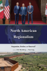 North American Regionalism: Stagnation, Decline, or Renewal? By Eric Hershberg (Editor), Tom Long (Editor) Cover Image