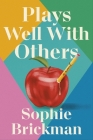 Plays Well with Others: A Novel By Sophie Brickman Cover Image