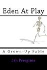 Eden At Play: A Grown-Up Fable Cover Image