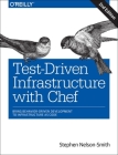 Test-Driven Infrastructure with Chef: Bring Behavior-Driven Development to Infrastructure as Code By Stephen Nelson-Smith Cover Image