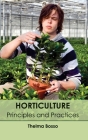 Horticulture: Principles and Practices By Thelma Bosso (Editor) Cover Image