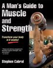 A Man's Guide to Muscle and Strength By Stephen Cabral Cover Image
