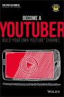 Become a Youtuber: Build Your Own Youtube Channel (Dummies Junior) By Cristina Calabrese Cover Image